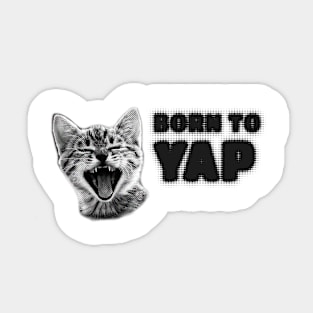 Born To Yap Kitten Cat Sticker